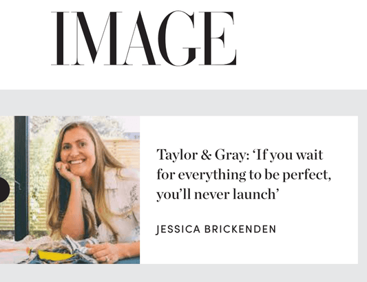 Image Magazine article featuring Jessica Brickenden, founder of Taylor & Gray, an Irish Homewares and furniture brand now stocked in Avoca