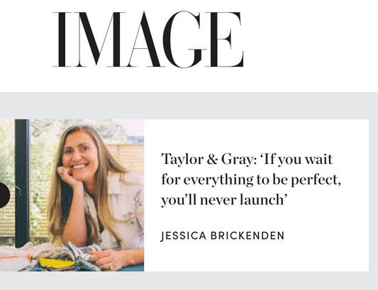 Image Magazine article featuring Jessica Brickenden, founder of Taylor & Gray, an Irish Homewares and furniture brand now stocked in Avoca